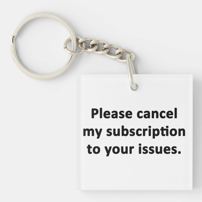 Llavero Cancele por favor mi suscripción a sus problemas (Frente)