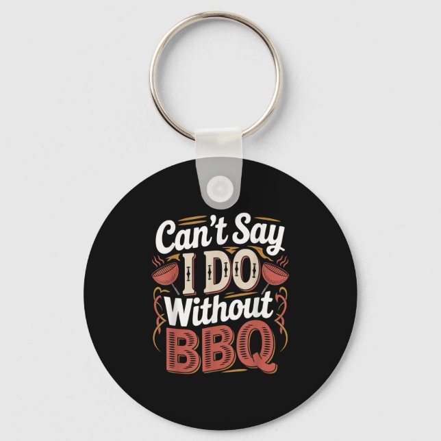 Llavero Can't Say I Do Without Bbq Barbecue Wedding Prosal (Anverso)