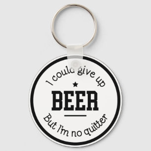 Llavero Cerveza divertida No soy Quitter Keychain