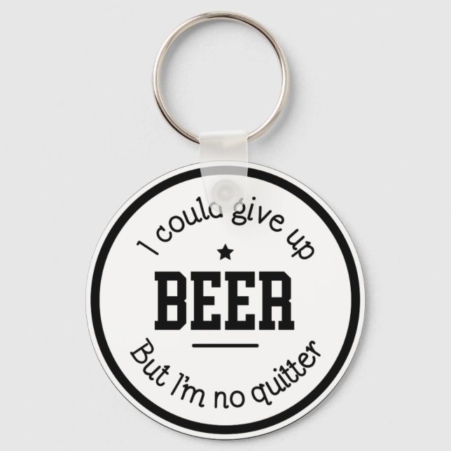 Llavero Cerveza divertida No soy Quitter Keychain (Anverso)