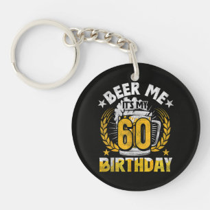 Llavero Cerveza para mí, es mi cumpleaños 60 divertido