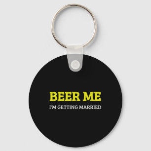 Llavero Cerveza para mí, me estoy casando, divertido novio