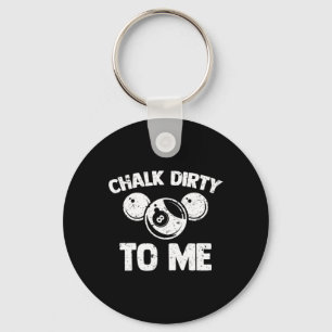 Llavero Chalk Dirty To Me - Funny Pool Player Pool Table B