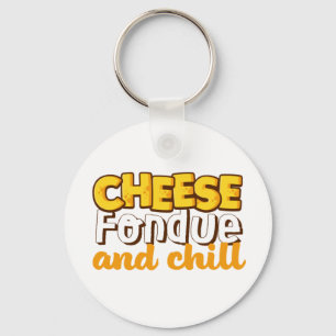 Llavero Cheese Fondue y Chill Funny and Cute