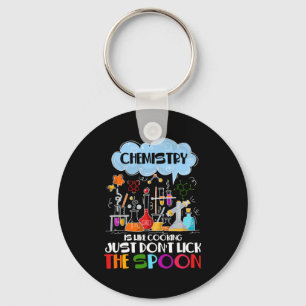 Llavero Chemistry is like Cooking just don't lick Spoon