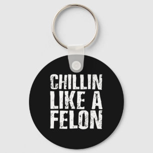 Llavero Chillin Como Un Verano Felon Retro Funny Trump 202