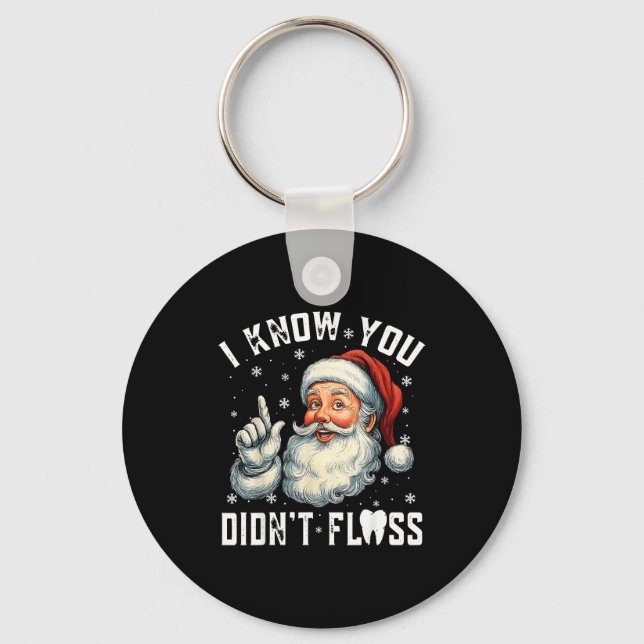 Llavero Christmas Dental Funny Santa I Know You Didn't Flo (Anverso)