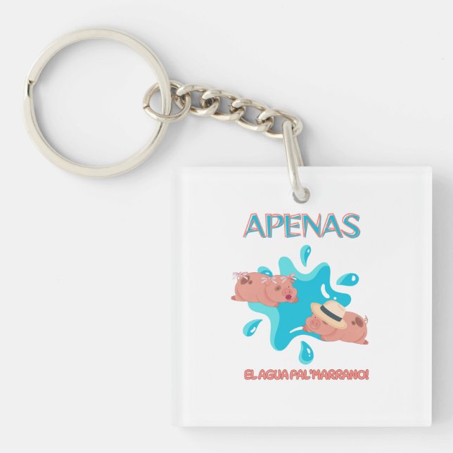 Llavero Cita de cerdo "Apenas el agua pal marrano" (Frente)