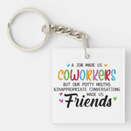 Llavero Cita de Coworker - El trabajo nos hizo amigos de l