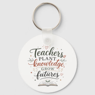 Llavero Cita de Maestros Plantan Conocimiento Crecen Futur
