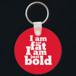 Llavero Cita Inspiradora no tan simple negrita y divertida<br><div class="desc">No soy gordo, solo soy audaz. Gracioso diseño de citas inspiradoras y motivacionales para promover el amor propio. Guay y mercancía humorística de comillas para recordarte que no estás obsesionado con la delgada tendencia del cuerpo del modelo. Perfecto para aumentar la autoconfianza y mantenerse sano. Regalo de Navidades y regalo...</div>