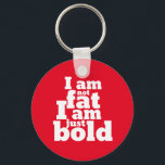 Llavero Cita Inspiradora no tan simple negrita y divertida<br><div class="desc">No soy gordo, solo soy audaz. Gracioso diseño de citas inspiradoras y motivacionales para promover el amor propio. Guay y mercancía humorística de comillas para recordarte que no estás obsesionado con la delgada tendencia del cuerpo del modelo. Perfecto para aumentar la autoconfianza y mantenerse sano. Regalo de Navidades y regalo...</div>