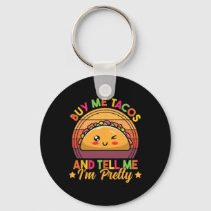 Llavero Cómprame Tacos Y Dime Que soy Bonito Divertido Tac