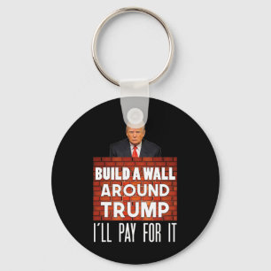 Llavero Construye Un Muro Alrededor De Trump No Es Mi Rega
