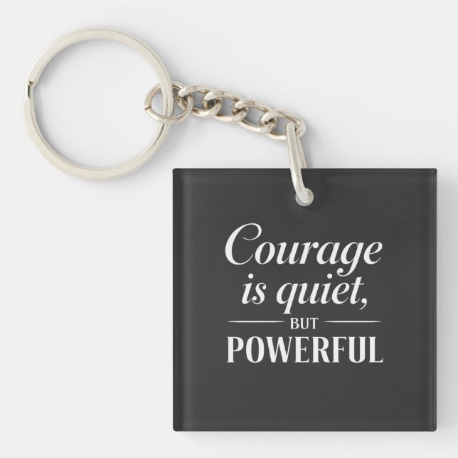 Llavero "Courage is quiet, but powerful." (Frente)