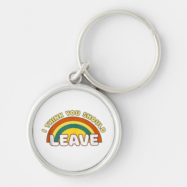 Llavero Creo Que Deberías Dejar El Arcoiris Gracioso (Frente)