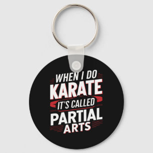 Llavero Cuando hago karate se llama artes parciales 6
