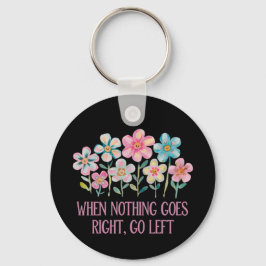 Llavero Cuando nada vaya a la derecha, vaya a la izquierda