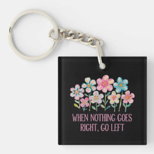 Llavero Cuando nada vaya a la derecha, vaya a la izquierda
