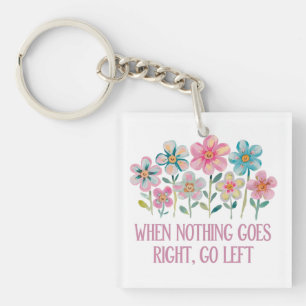 Llavero Cuando nada vaya a la derecha, vaya a la izquierda