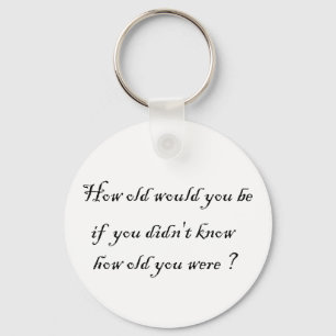 Llavero ¿Cuántos años tendrías si no lo supieras?-Cadena d