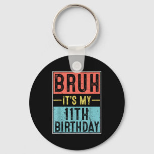 Llavero Cumpleaños 11 de Bruh meme de cumpleaños de 11 año