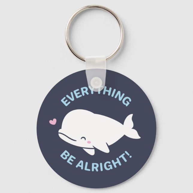 Llavero Cute White Beluga, Everything Whale Be Alright Pun (Anverso)