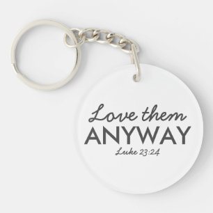 Llavero De todas formas, amándolas   Luke 23:24 Biblia Ver