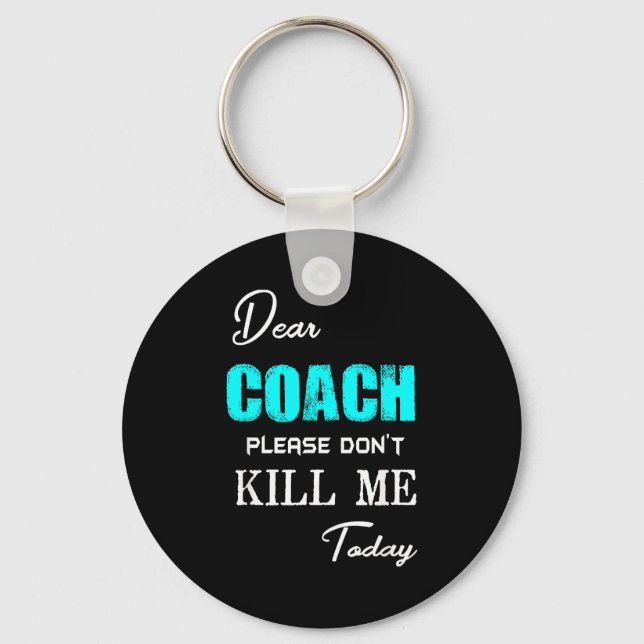 Llavero Dear Coach Please Don't Kill Me Today Funny  (Anverso)