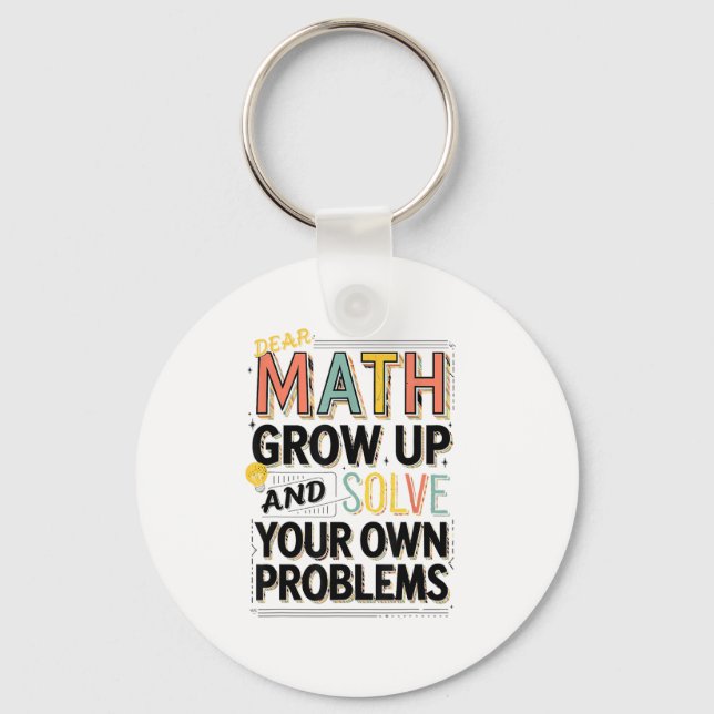 Llavero Dear Math Grow Up Solve Your Own Problems Quote  (Anverso)