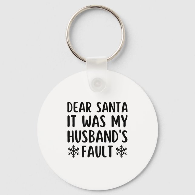 Llavero Dear Santa It Was My Husband's Fault Funny Christm (Anverso)