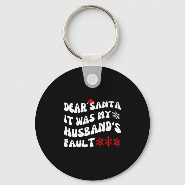 Llavero Dear Santa It Was My Husband's Fault Funny Christm (Anverso)