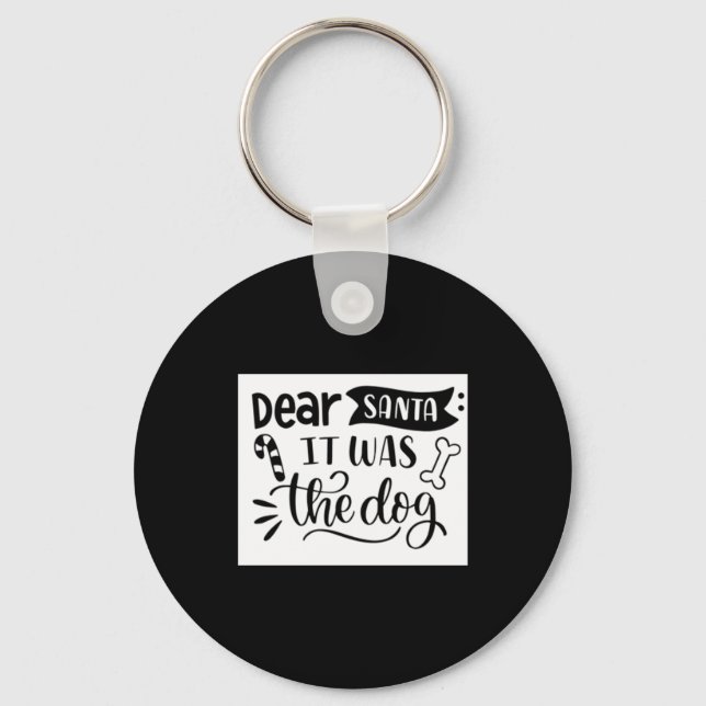 Llavero Dear Santa It Was The Dog T Shirt  (Anverso)