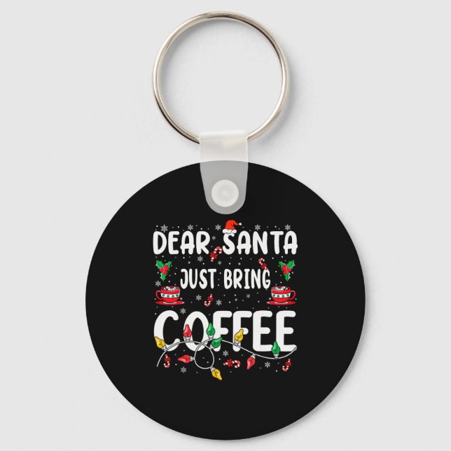 Llavero Dear Santa Just Bring Coffee Christmas Coffee Love (Anverso)