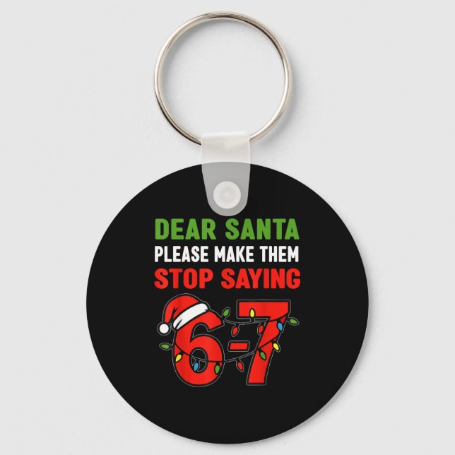 Llavero Dear Santa Make Them Stop Saying 67 Christmas Six  (Anverso)