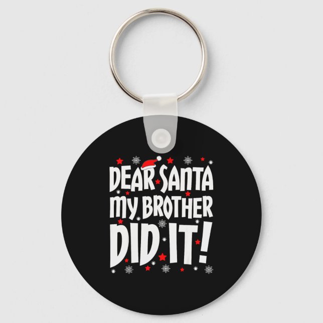 Llavero Dear Santa My Brother Did It Shirt Sibling Christm (Anverso)