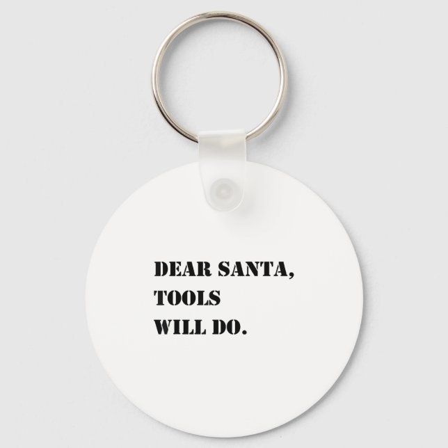 Llavero Dear Santa Tools Will Do Funny Christmas Quotes  (Anverso)