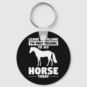 Llavero Déjame En Paz, Sólo Hablo Con Mi Caballo Hoy.