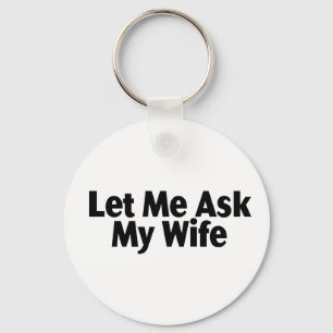 Llavero Déjame preguntarle a mi esposa