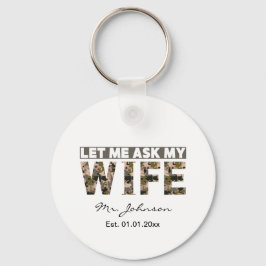 Llavero Déjame preguntarle a mi esposa graciosa personaliz