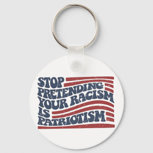 Llavero Dejar de pretender tu racismo es patriotismo