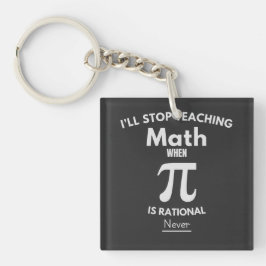 Llavero Dejaré de Enseñar Matemáticas Cuando Pi Sea Racion