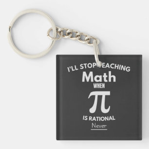 Llavero Dejaré de Enseñar Matemáticas Cuando Pi Sea Racion