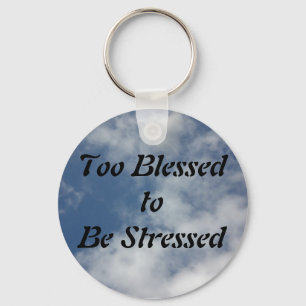 Llavero Demasiado bendecida para ser estresada