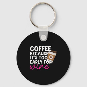 Llavero Demasiado temprano para beber vino Café Lover Drin