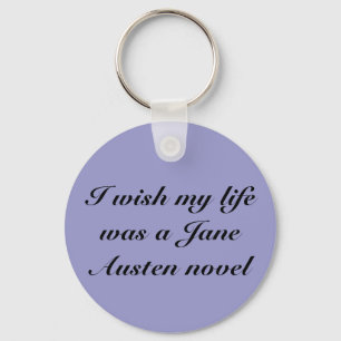 Llavero Deseo que mi vida fuera Jane Austen n… -