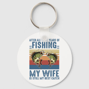 Llavero Después de todos estos años de pesca, mi esposa si
