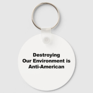 Llavero Destruir nuestro medio ambiente es antiestadounide