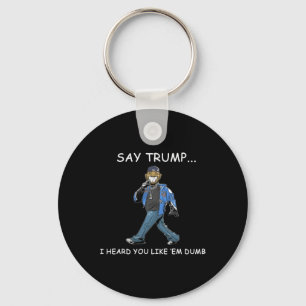 Llavero Di Trump Escuché que te gustan divertidos tontos T