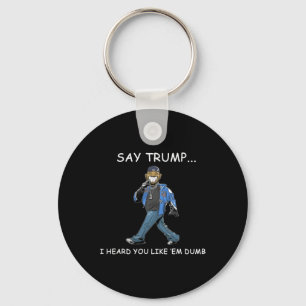 Llavero Di Trump Escuché Que Te Gustan Divertidos Tontos T